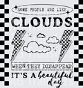 SOME PEOPLE ARE LIKE CLOUDS