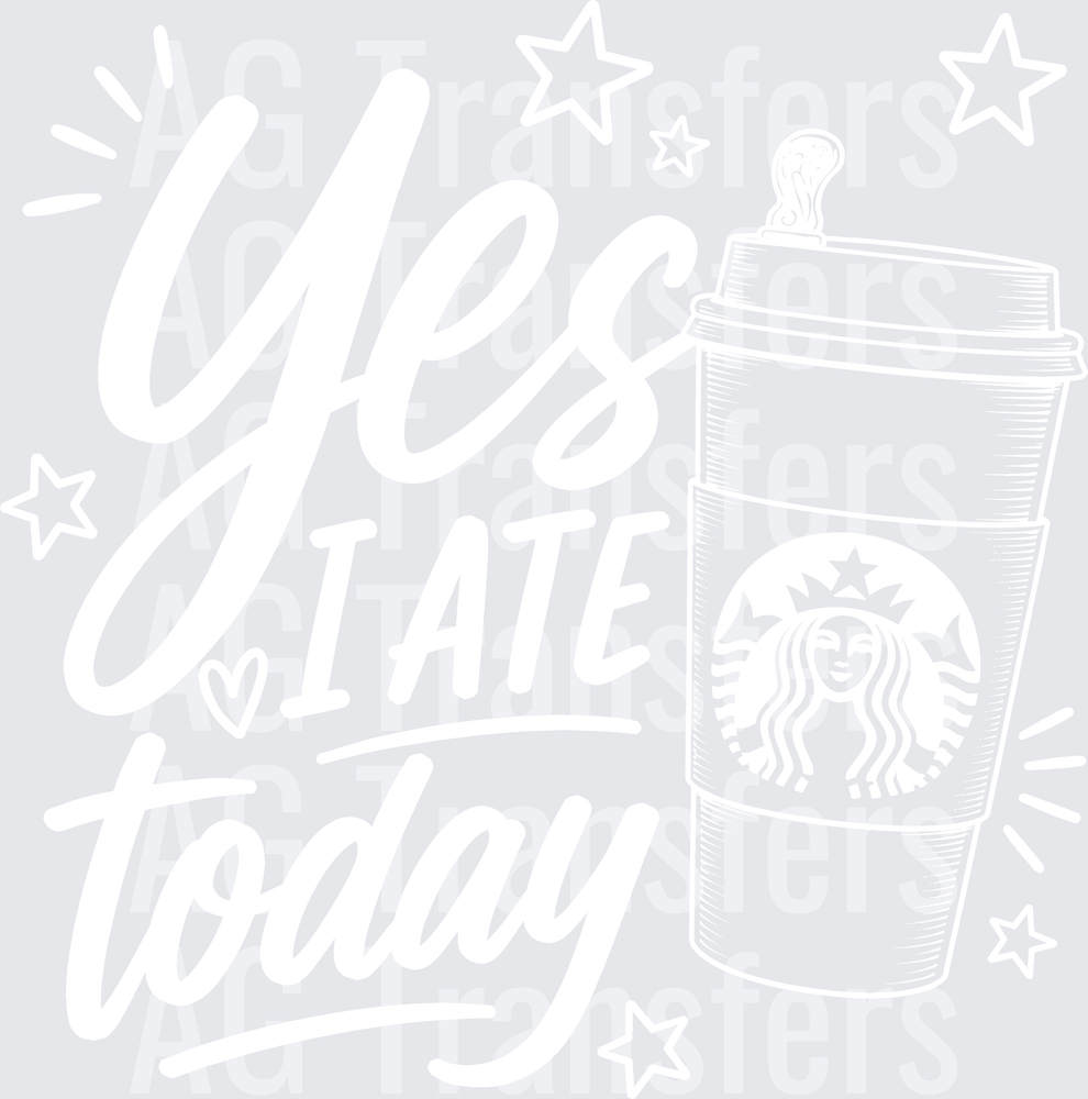 YES I ATE TODAY STARBUCKS