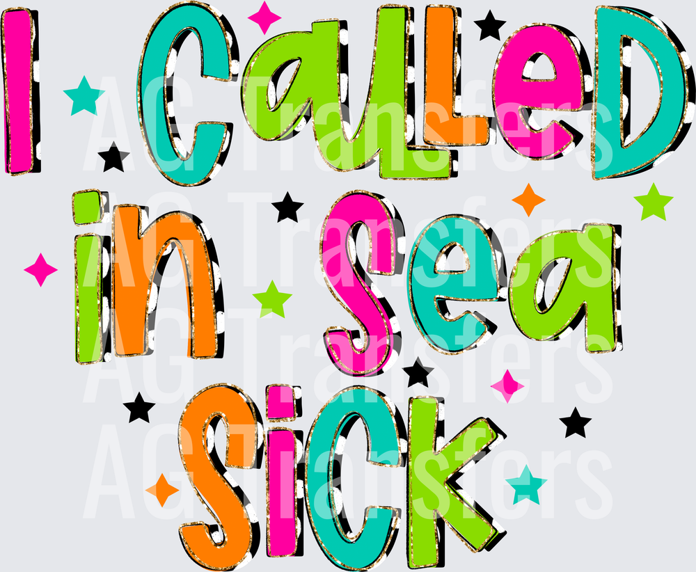 I CALLED IN SEA SICK