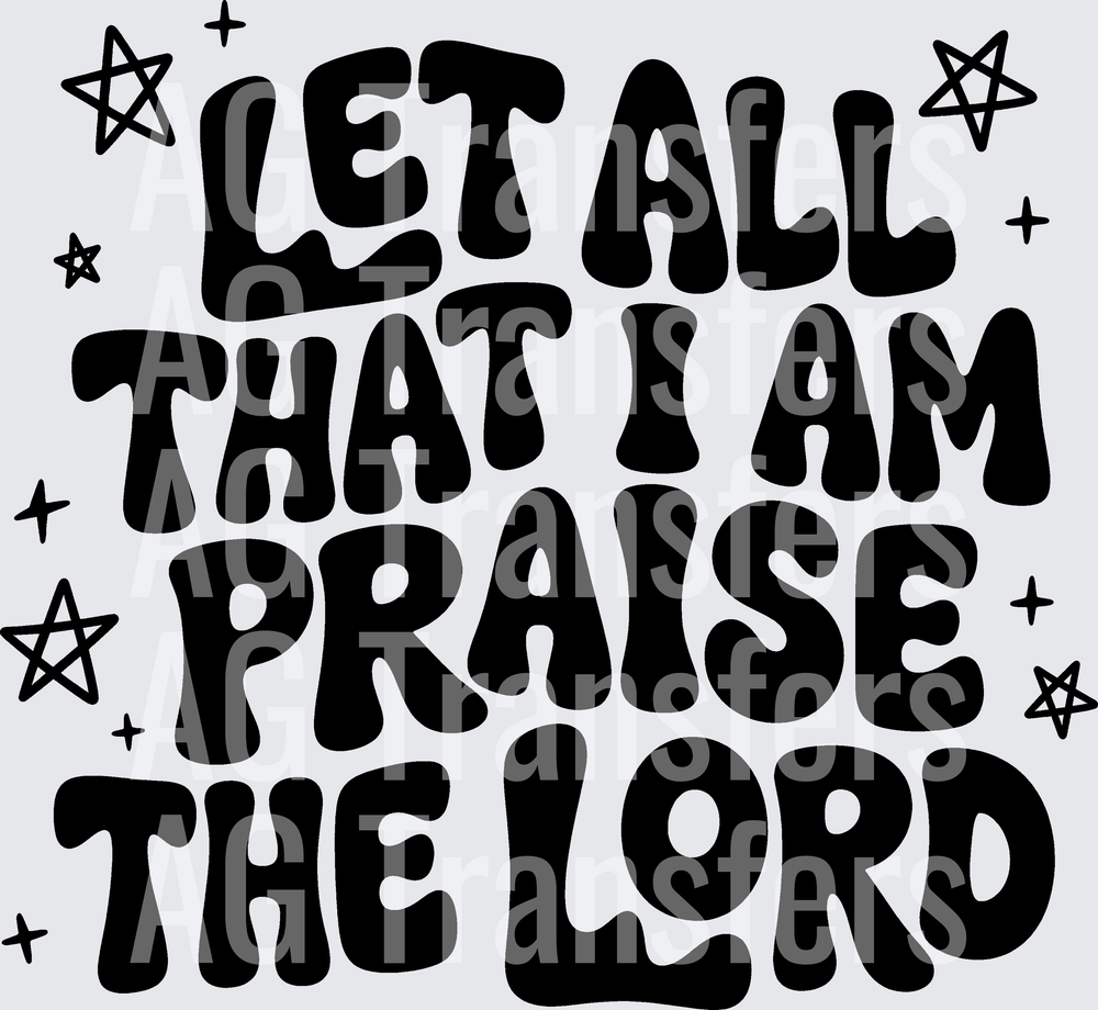 LET ALL THAT I AM PRAISE THE LORD