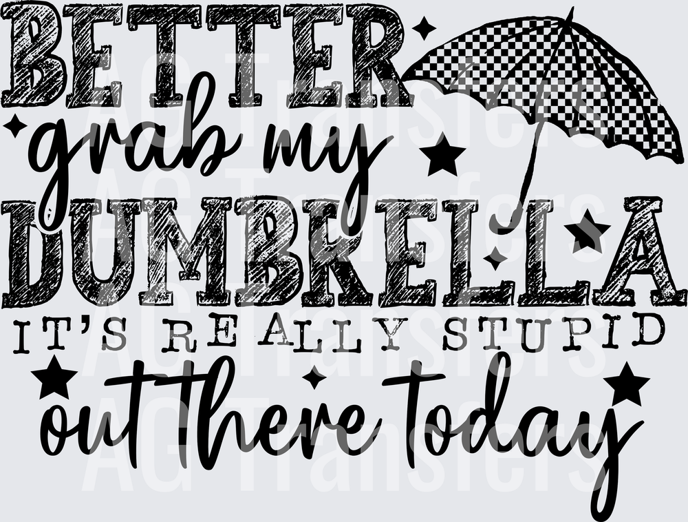 BETTER GRAB MY DUMBRELLA