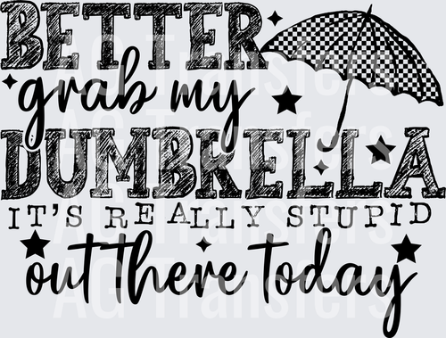 BETTER GRAB MY DUMBRELLA