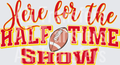 HERE FOR THE HALF TIME SHOW KC