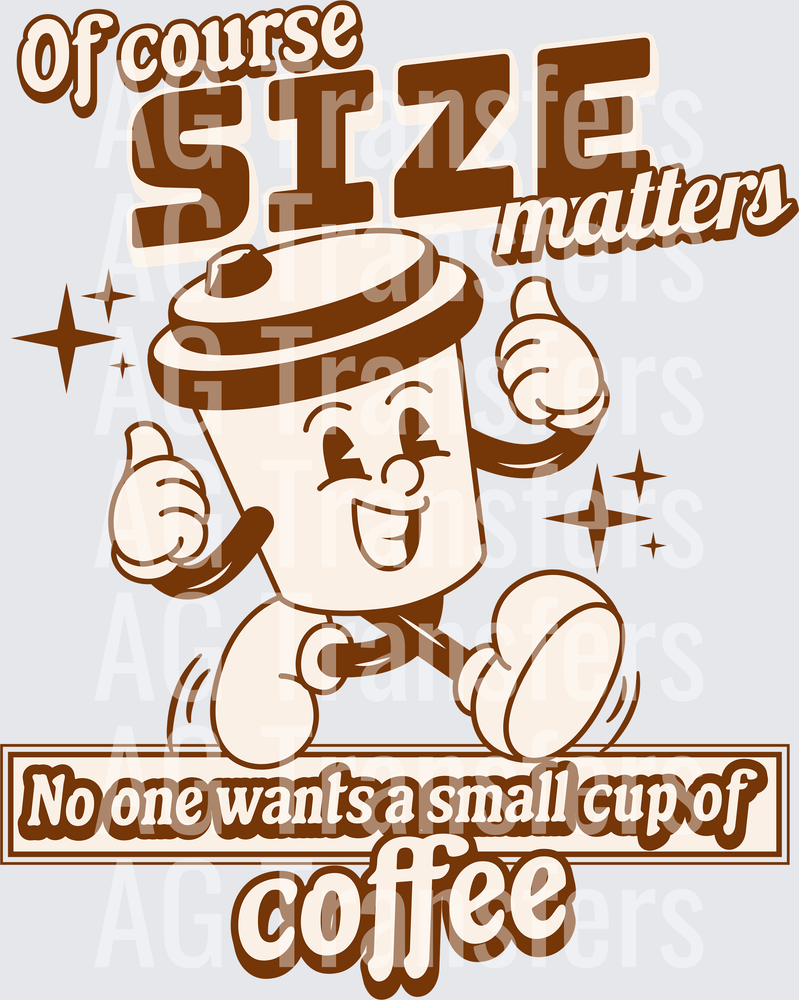 OF COURSE SIZE MATTERS COFFEE
