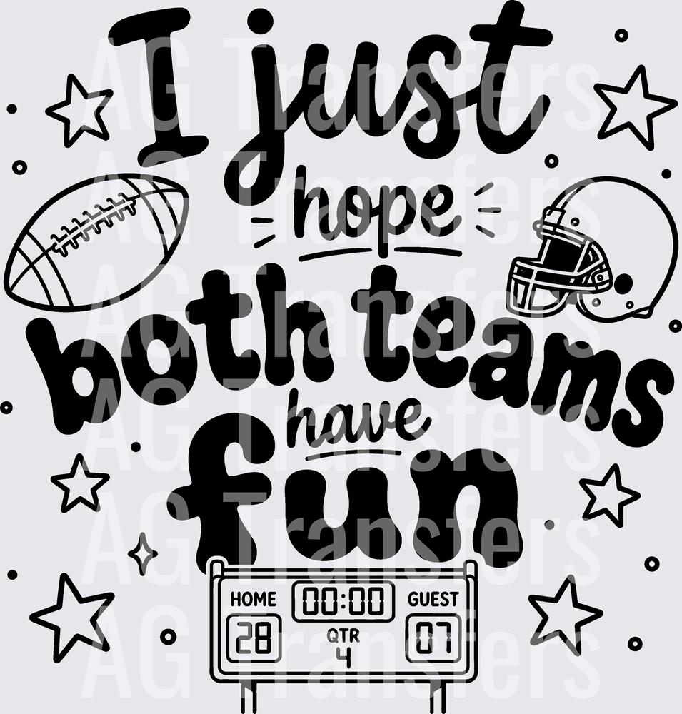 I JUST HOPE BOTH TEAMS HAVE FUN