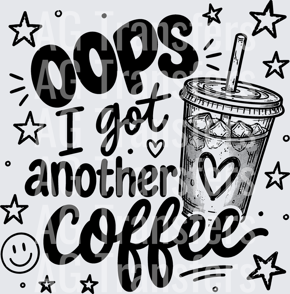 OOPS I GOT ANOTHER COFFEE