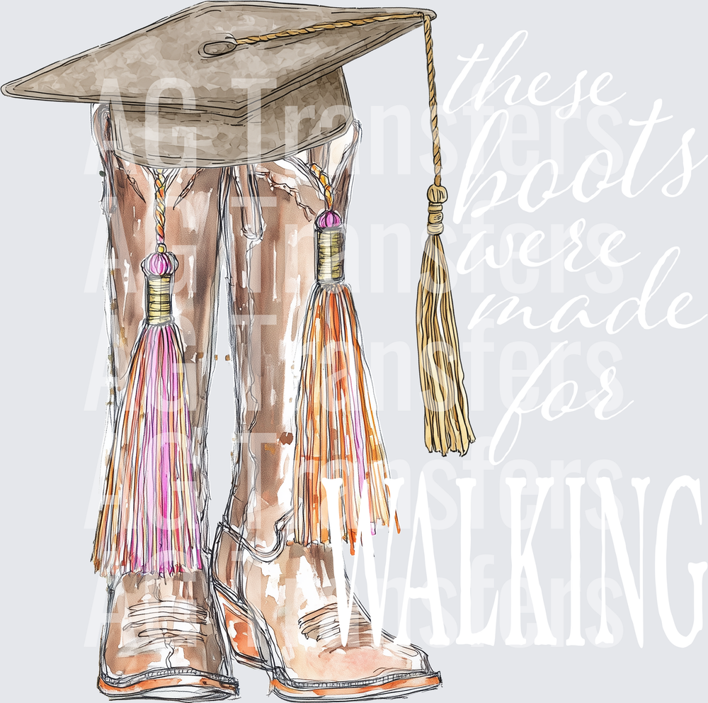 THESE BOOTS WERE MADE FOR WALKING - COWGIRL GRAD WHITE PRINT