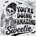 YOURE DOING AMAZING SWEETIE
