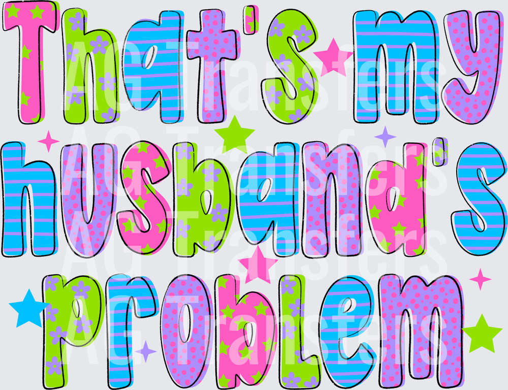 THATS MY HUSBANDS PROBLEM