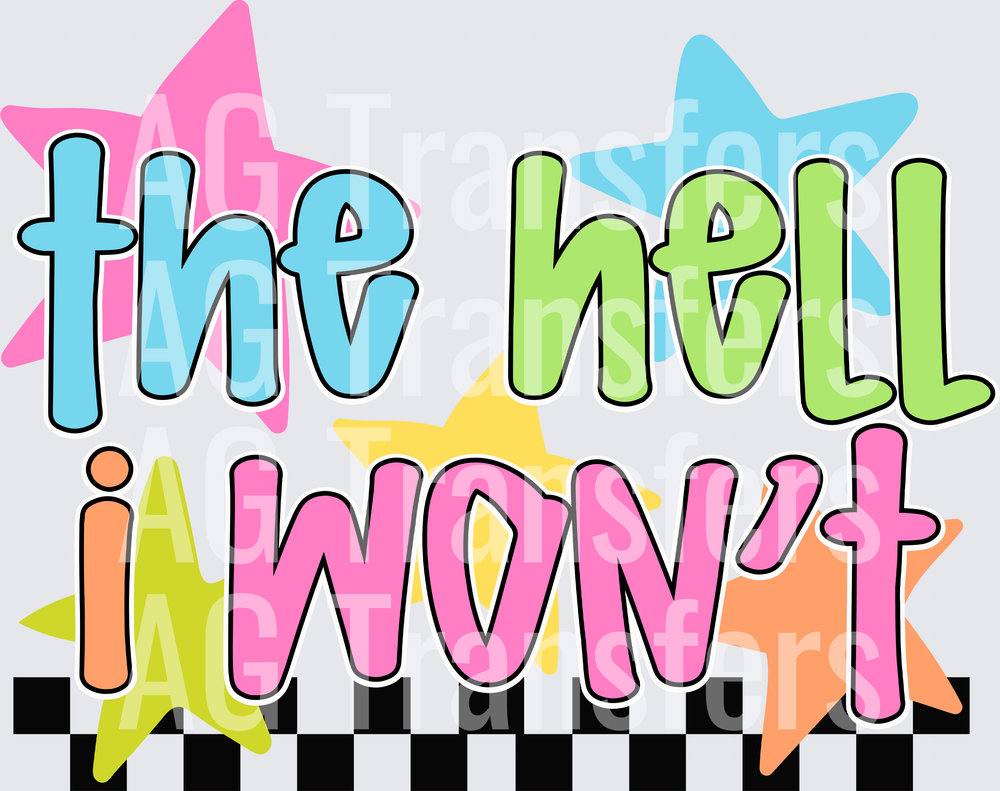 THE HELL I WONT