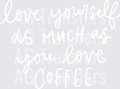 LOVE YOURSELF COFFEE