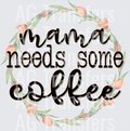Mama Needs Some Coffee