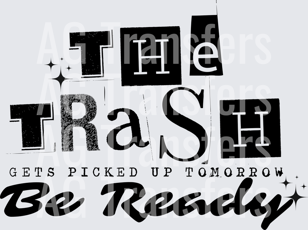 THE TRASH GETS PICKED UP TOMORROW