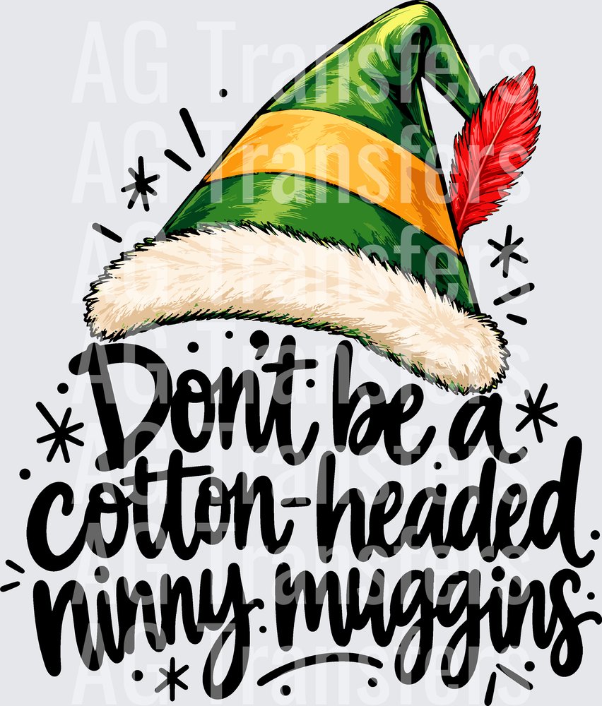 DONT BE A COTTON HEADED NINNY