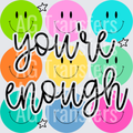 YOURE ENOUGH SMILE
