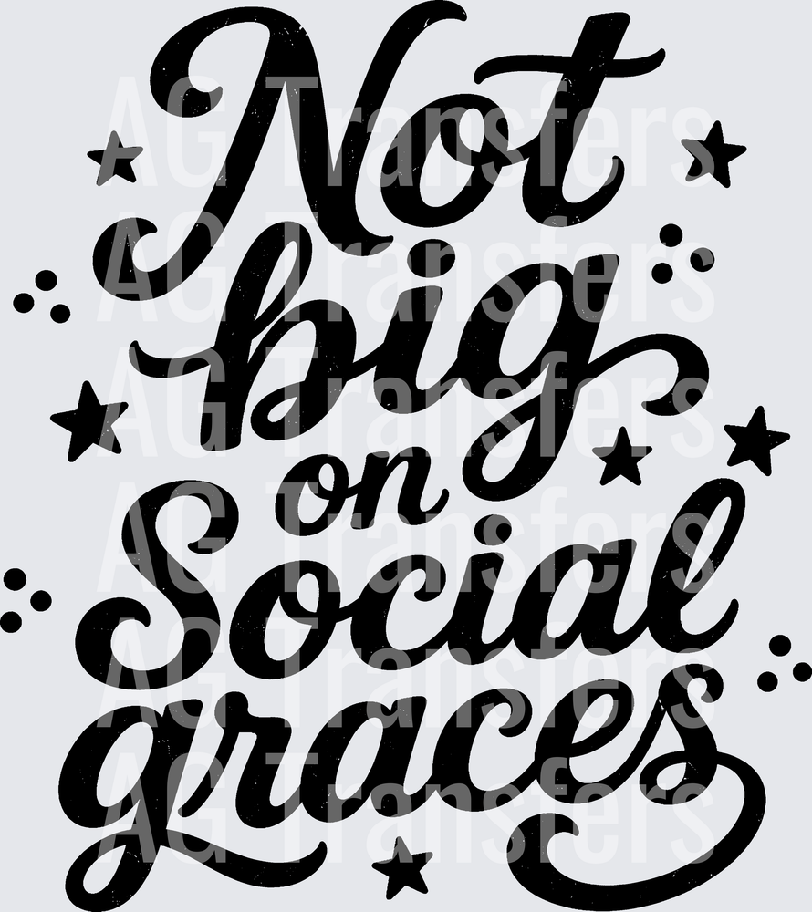 NOT BIG ON SOCIAL GRACES
