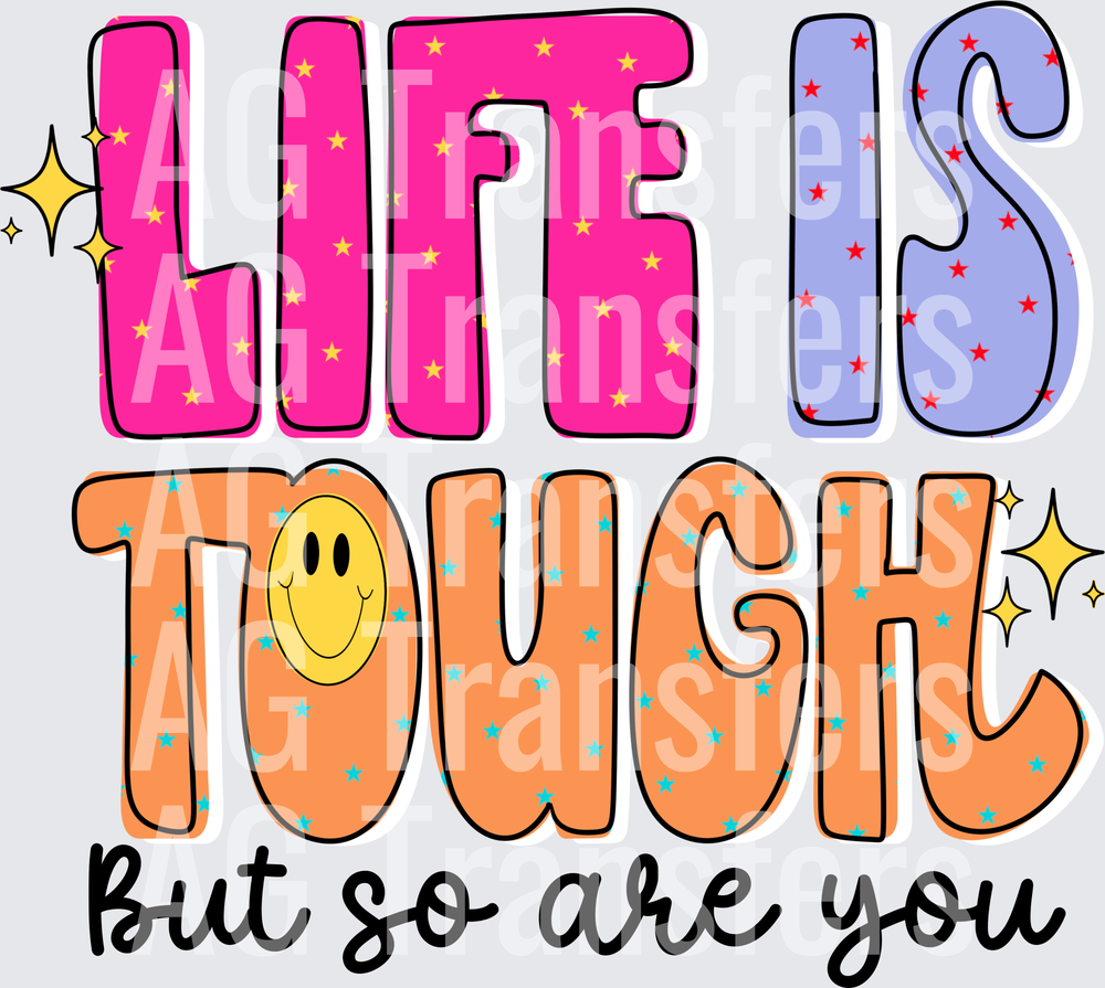 Life is tough but so are you