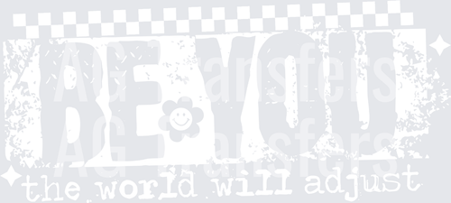 BE YOU THE WORLD WILL ADJUST WHITE
