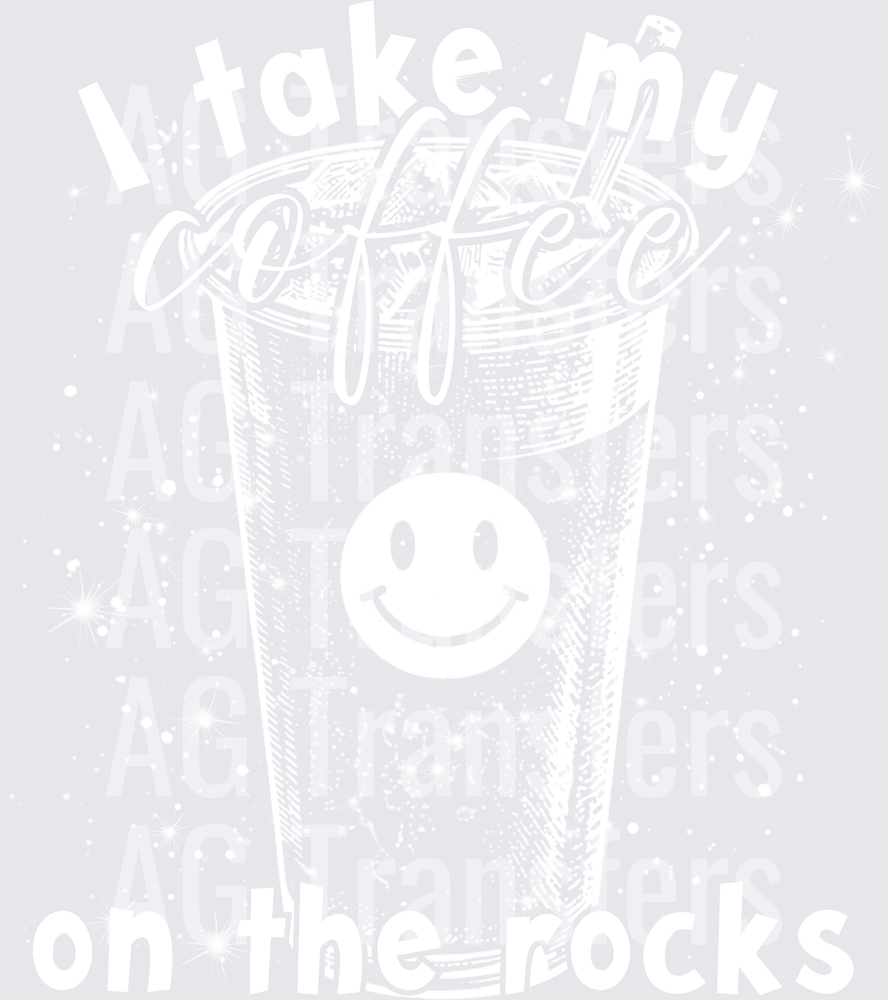 I TAKE MY COFFEE ON THE ROCKS