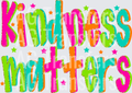KINDNESS MATTERS BRIGHT