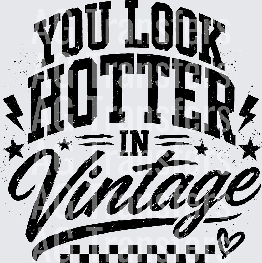 YOU LOOK HOTTER IN VINTAGE