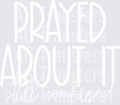 PrayedAboutIt White