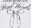 GOOD MOMS SAY BAD WORDS
