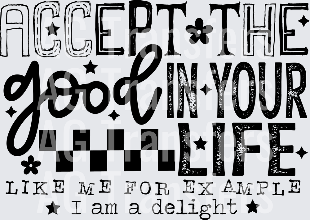 ACCEPT THE GOOD IN YOUR LIFE black
