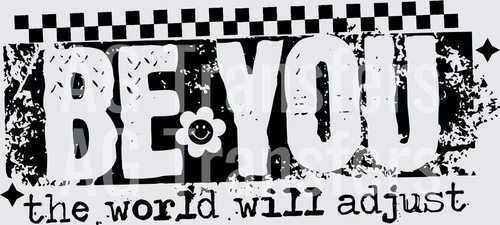 BE YOU THE WORLD WILL ADJUST BLACK