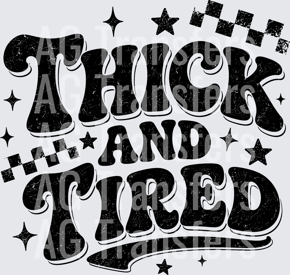 THICK AND TIRED
