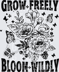 GROW FREELY BLOOM WILDLY
