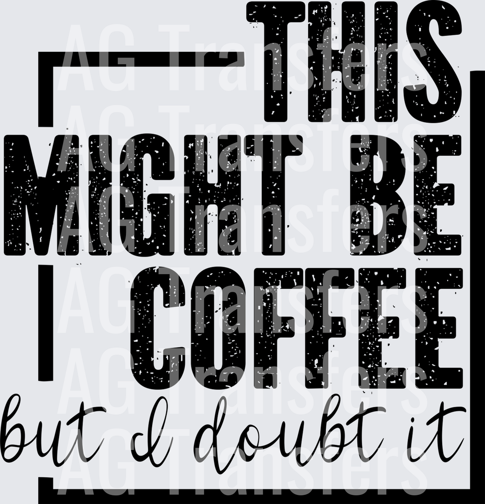 This Might Be Coffee but I Doubt It