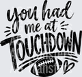 YOU HAD ME AT TOUCHDOWN
