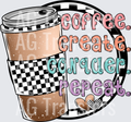 Coffee Create Conquer Repeat