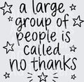 A LARGE GROUP OF PEOPLE NO THANKS