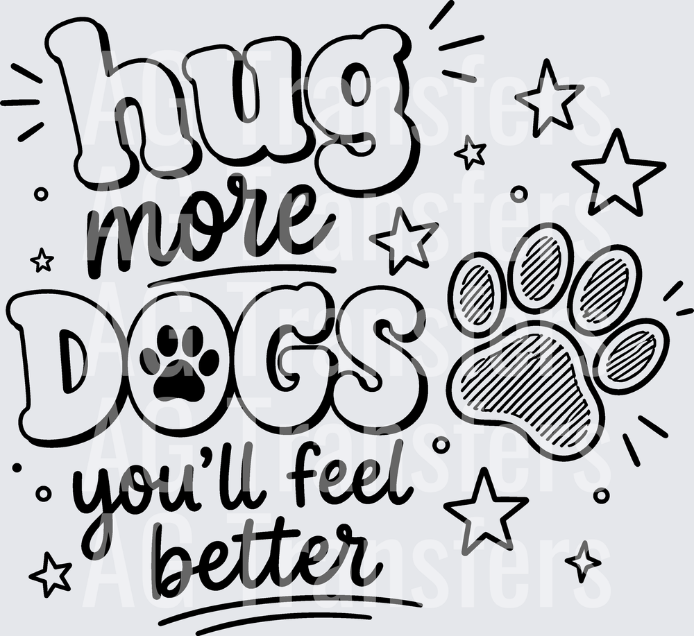 HUG MORE DOGS YOULL FEEL BETTER