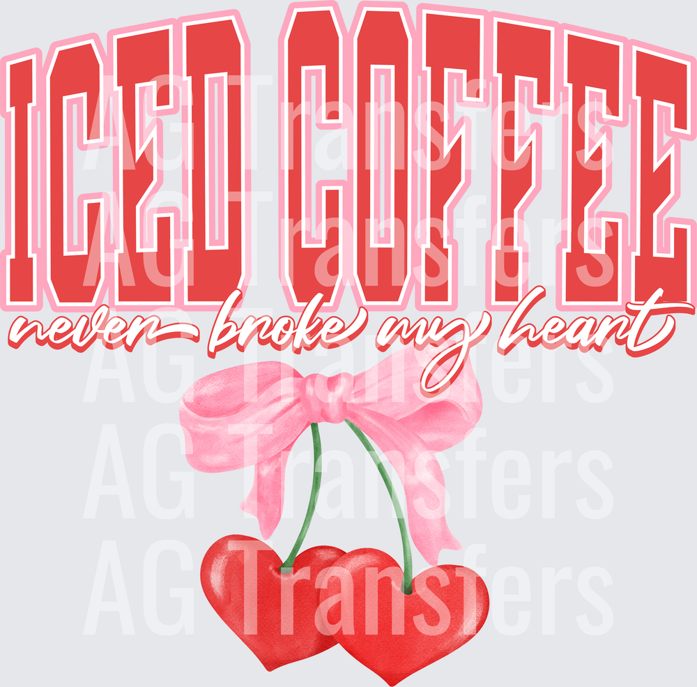 ICED COFFEE NEVER BROKE MY HEART