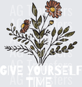 GIVE YOURSELF TIME WHITE FONT