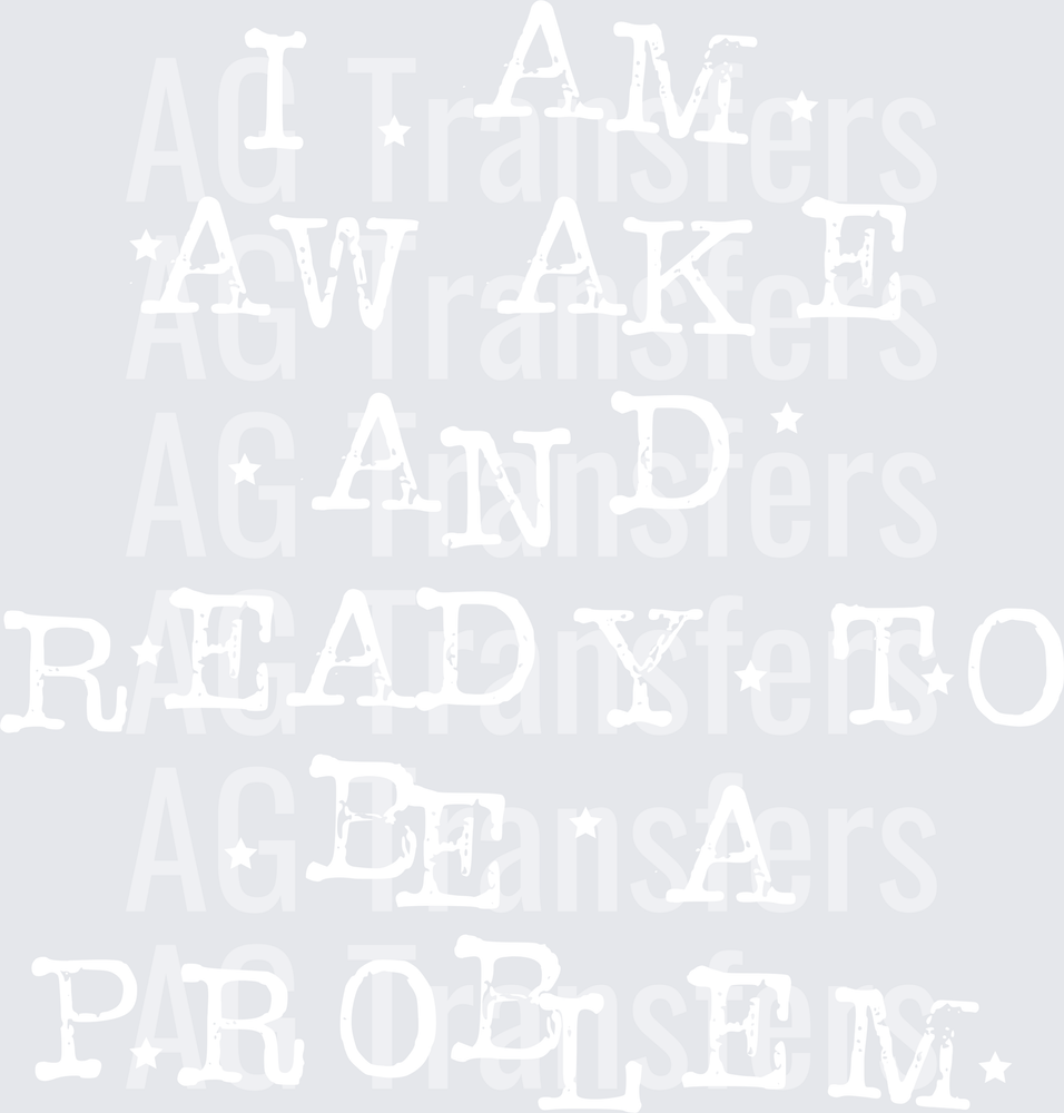I AM AWAKE PROBLEM white