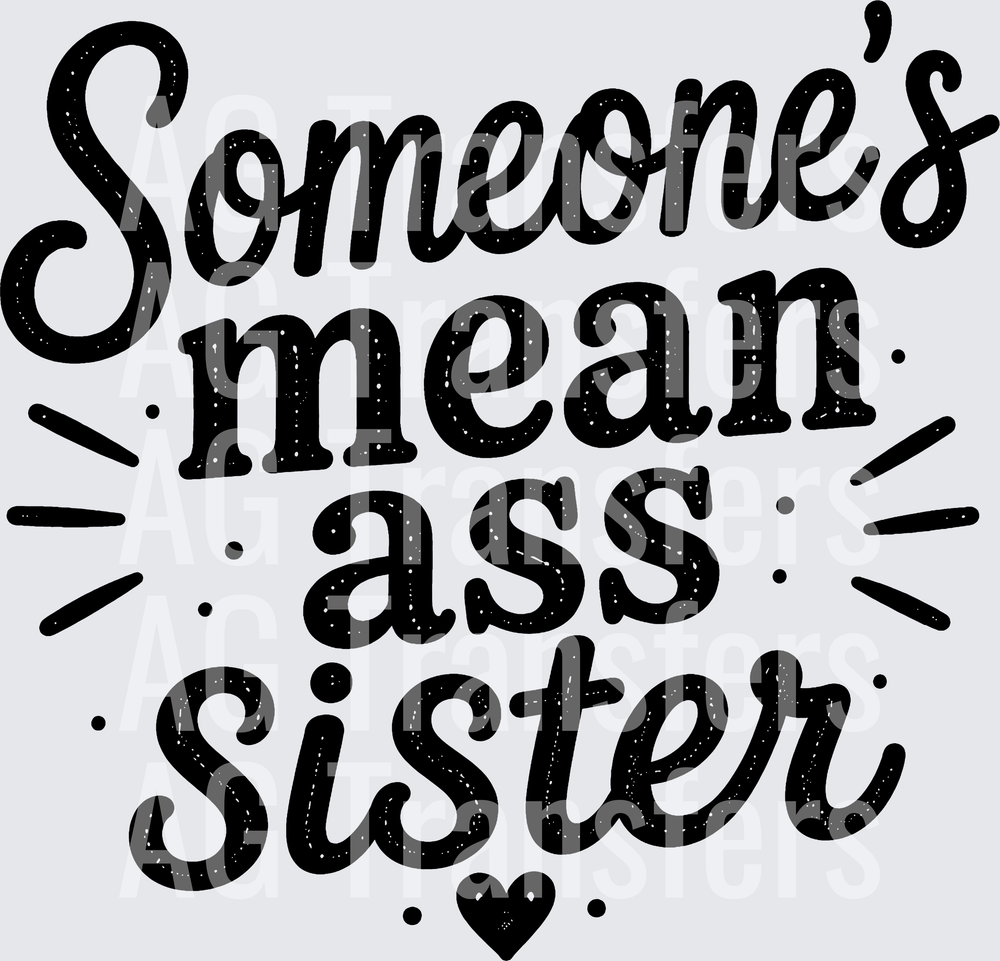 SOMEONES MEAN ASS SISTER