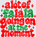 ALOT OF FA LA LA GOING ON AT THE MOMENT