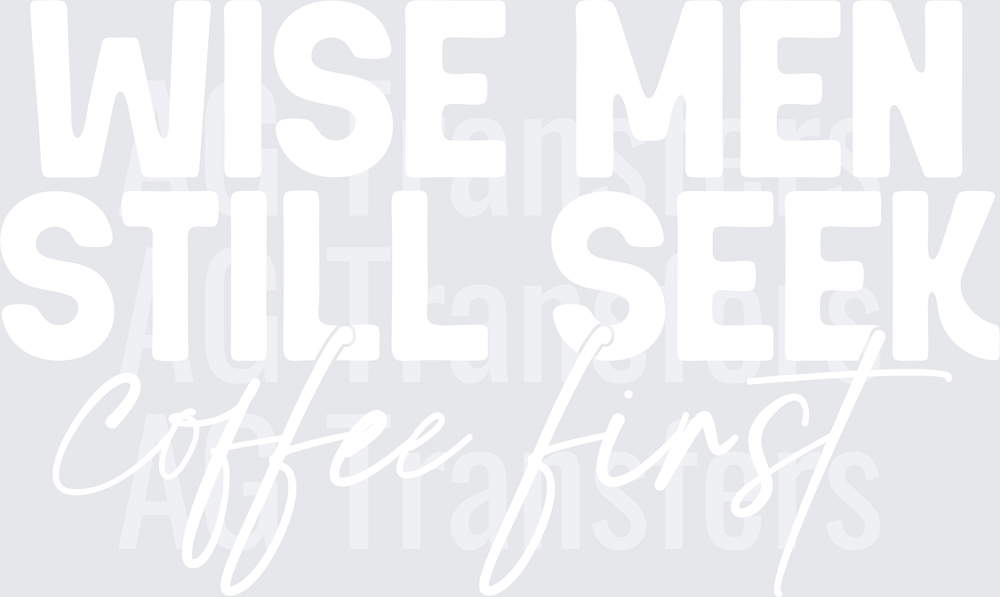 WiseMenStillSeekCoffeeFirst White