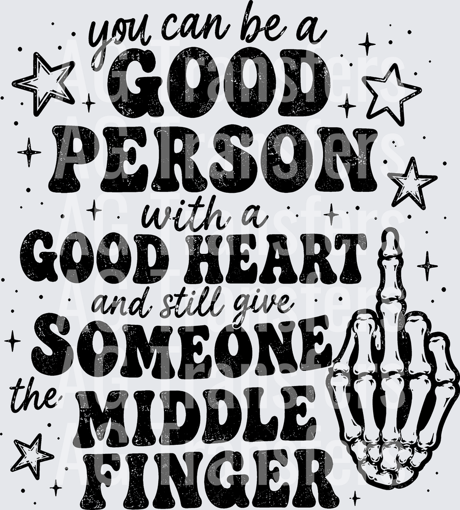 YOU CAN BE A GOOD PERSON WITH A GOOD HEART