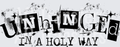 UNHINGED IN A HOLY WAY GRUNGE