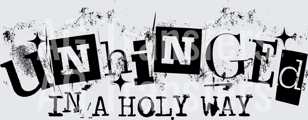 UNHINGED IN A HOLY WAY GRUNGE