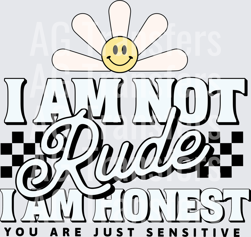 I AM NOT RUDE I AM HONEST
