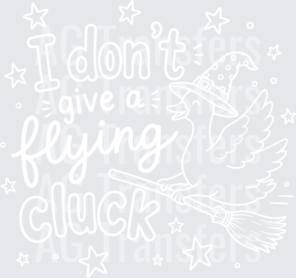 I DONT GIVE A FLYING CLUCK WHITE