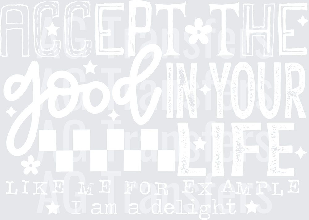 ACCEPT THE GOOD IN YOUR LIFE white