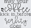 May Your Coffee Kick In