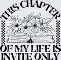 THIS CHAPTER OF MY LIFE IS INVITE ONLY